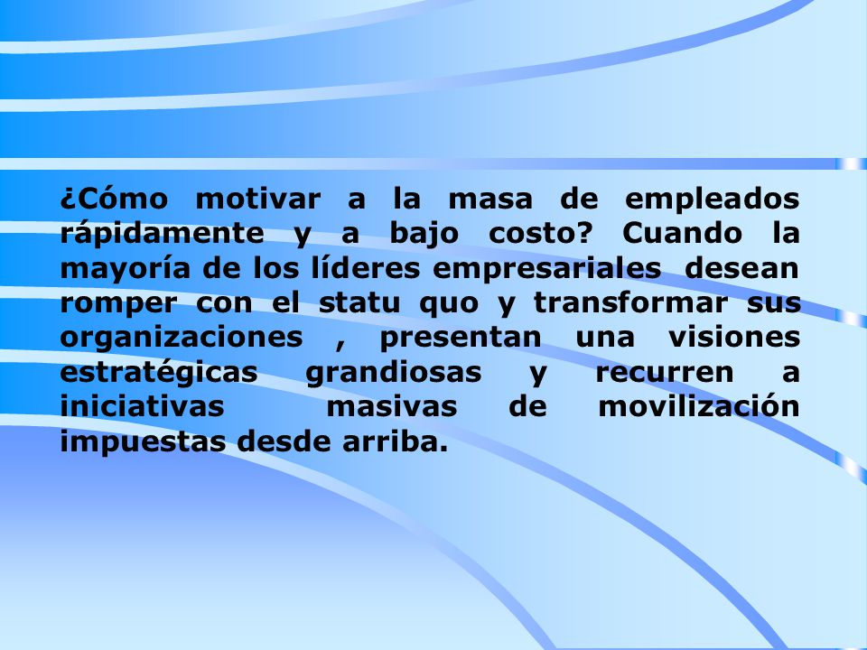 ¿Cómo motivar a la masa de empleados rápidamente y a bajo costo