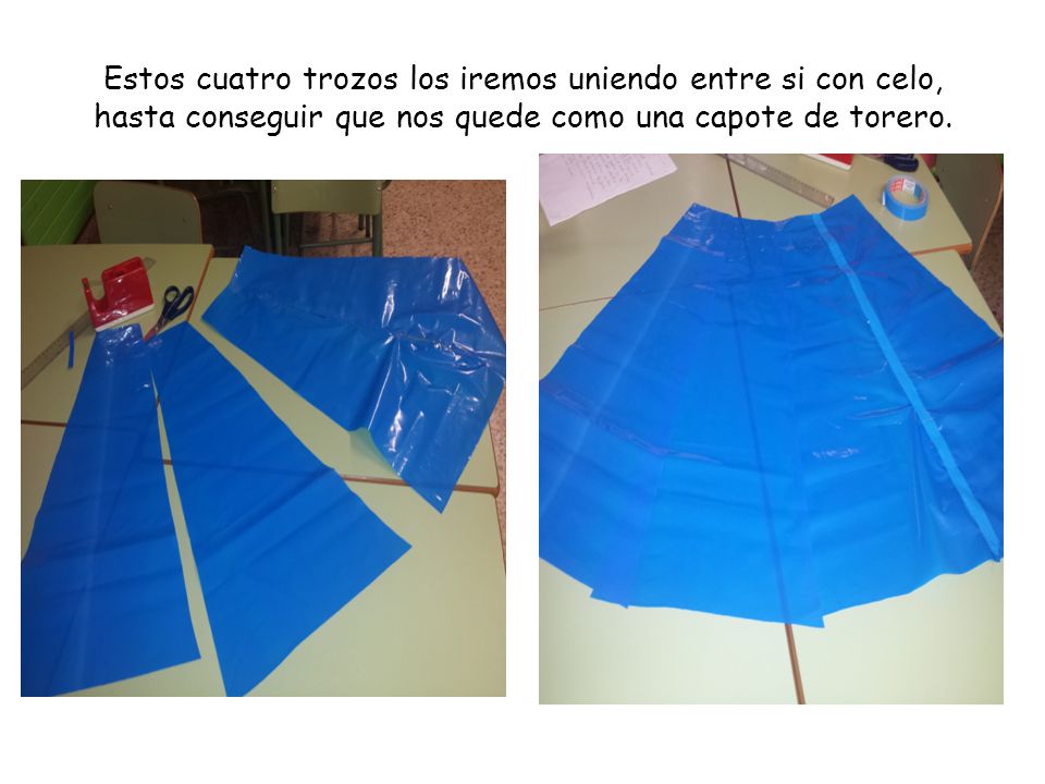 Estos cuatro trozos los iremos uniendo entre si con celo, hasta conseguir que nos quede como una capote de torero.
