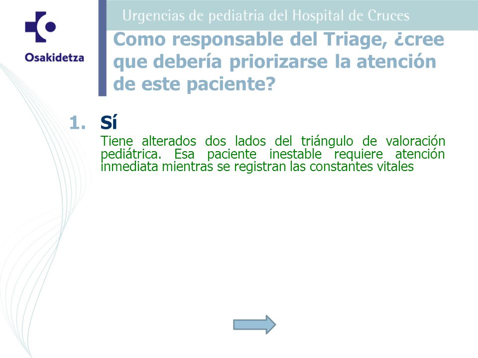 Como responsable del Triage, ¿cree que debería priorizarse la atención de este paciente