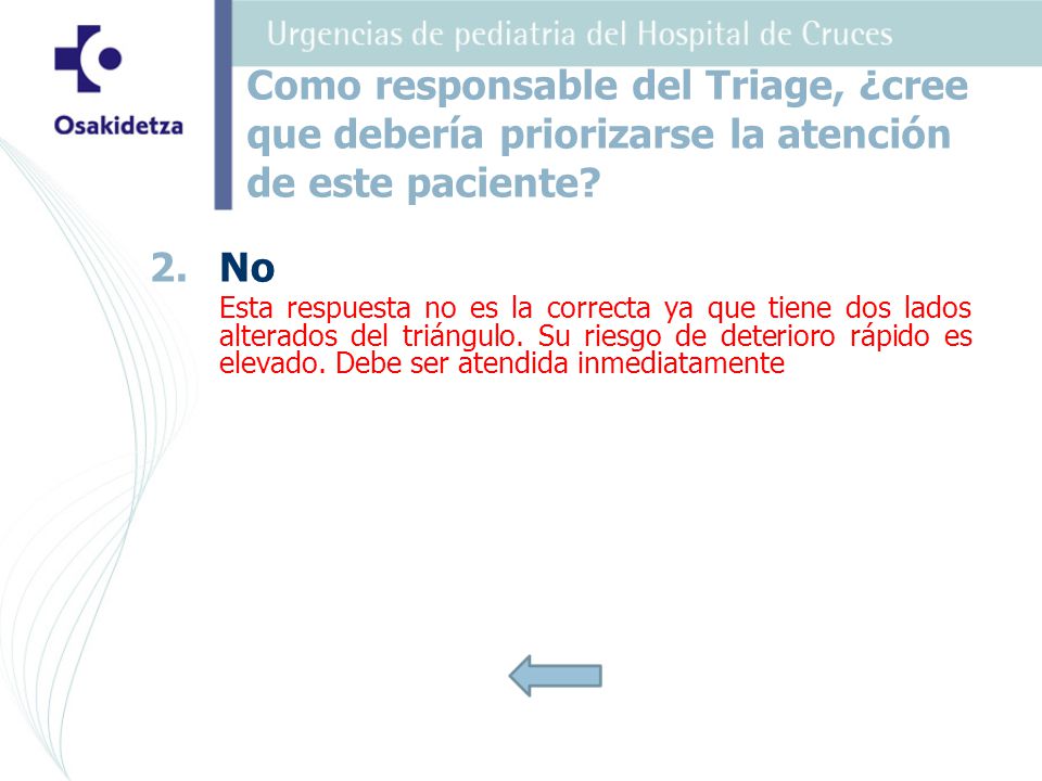 Como responsable del Triage, ¿cree que debería priorizarse la atención de este paciente