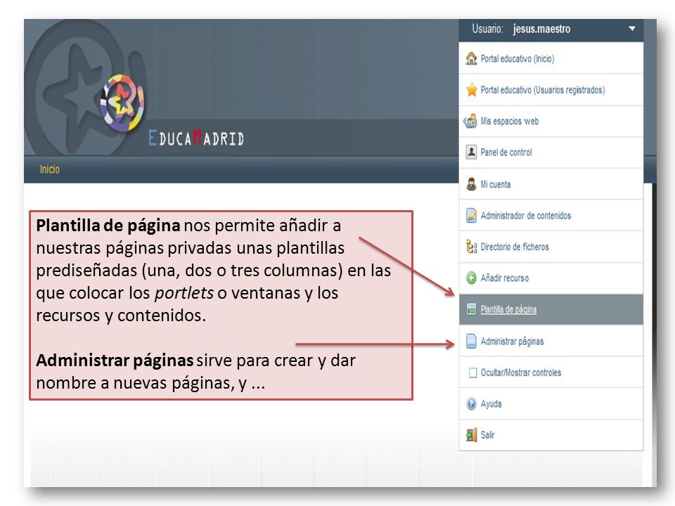 Plantilla de página nos permite añadir a nuestras páginas privadas unas plantillas prediseñadas (una, dos o tres columnas) en las que colocar los portlets o ventanas y los recursos y contenidos.