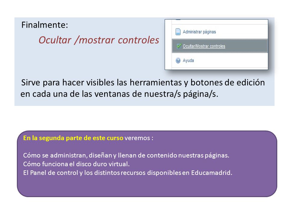 Finalmente: Ocultar /mostrar controles Sirve para hacer visibles las herramientas y botones de edición en cada una de las ventanas de nuestra/s página/s.