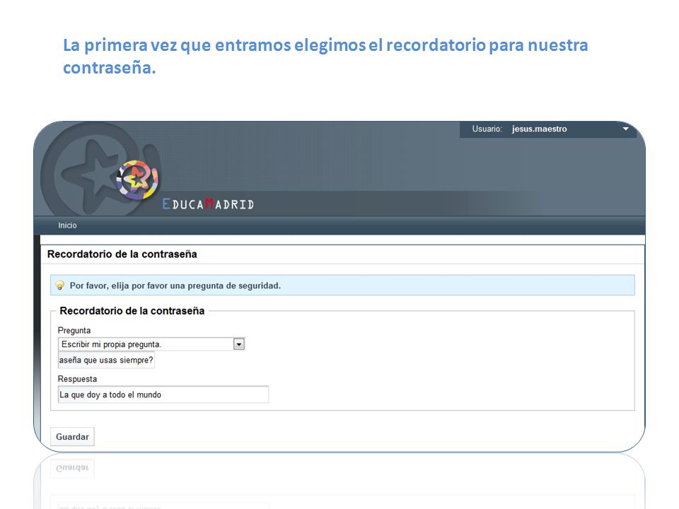 La primera vez que entramos elegimos el recordatorio para nuestra contraseña.