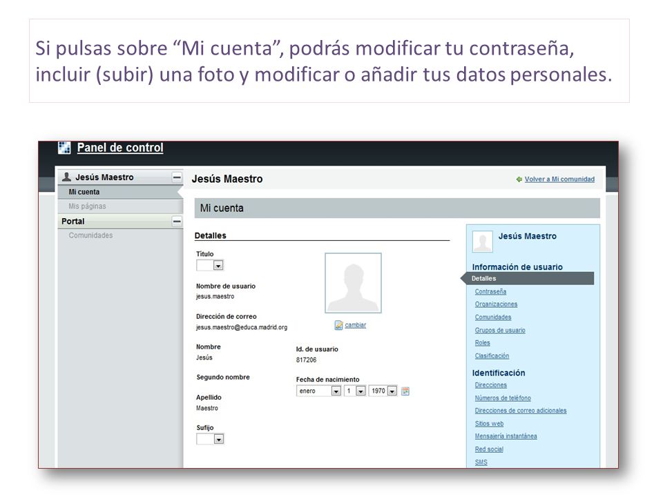 Si pulsas sobre Mi cuenta , podrás modificar tu contraseña, incluir (subir) una foto y modificar o añadir tus datos personales.