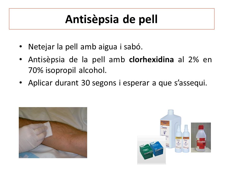 Antisèpsia de pell Netejar la pell amb aigua i sabó.