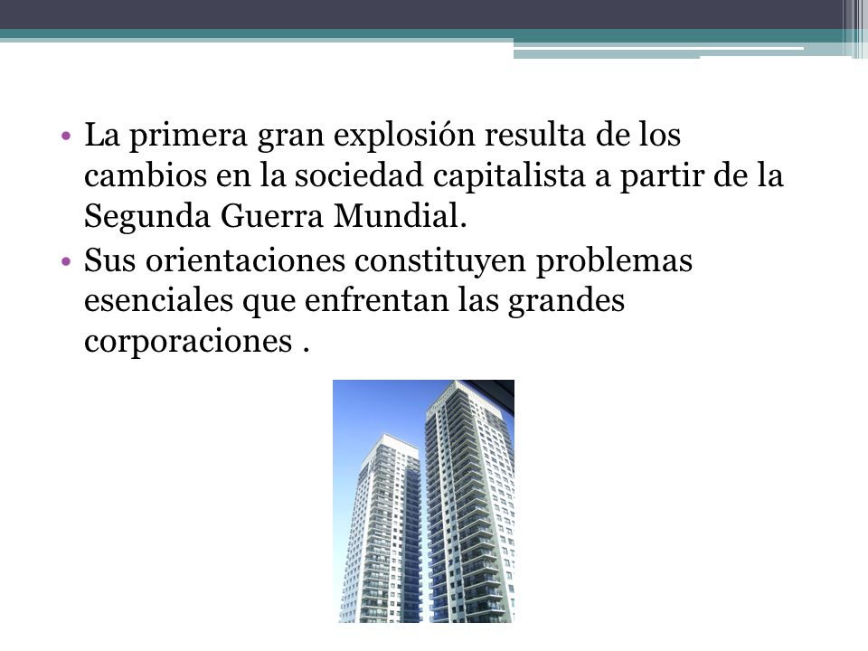 La primera gran explosión resulta de los cambios en la sociedad capitalista a partir de la Segunda Guerra Mundial.