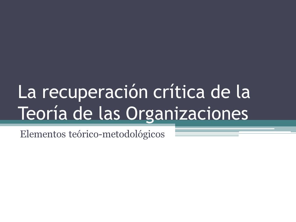 La recuperación crítica de la Teoría de las Organizaciones
