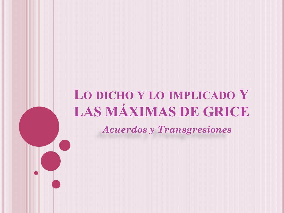 Lo dicho y lo implicado Y LAS MÁXIMAS DE GRICE