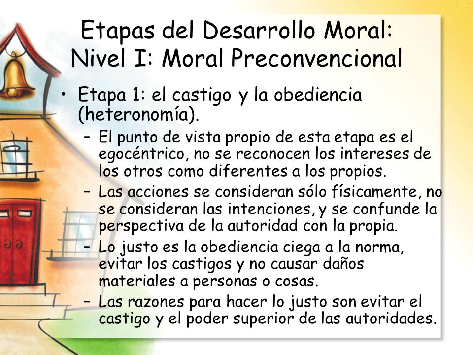 Etapas del Desarrollo Moral: Nivel I: Moral Preconvencional