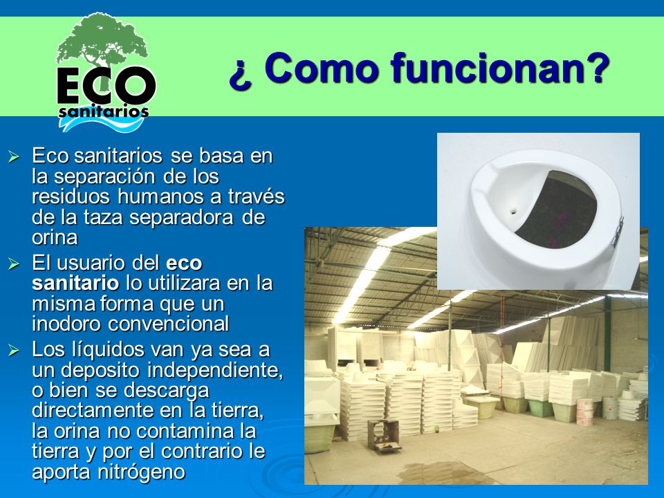 ¿ Como funcionan Eco sanitarios se basa en la separación de los residuos humanos a través de la taza separadora de orina.
