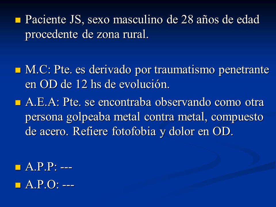 Paciente JS, sexo masculino de 28 años de edad procedente de zona rural.