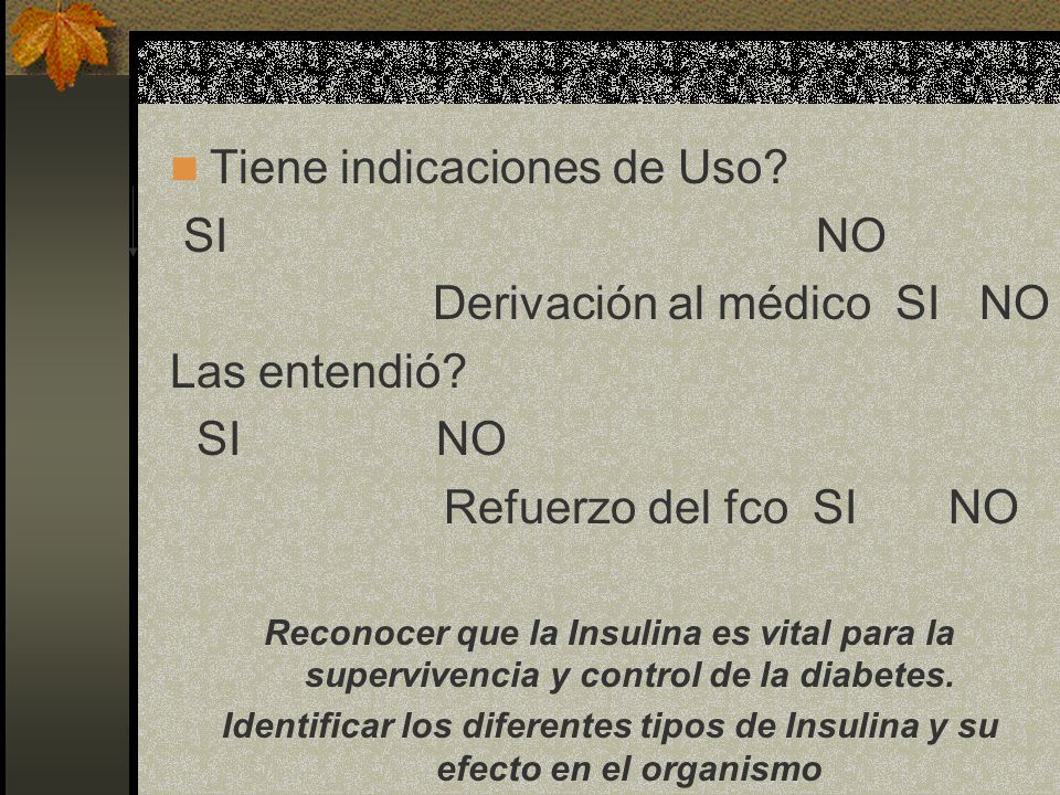 Tiene indicaciones de Uso SI NO Derivación al médico SI NO
