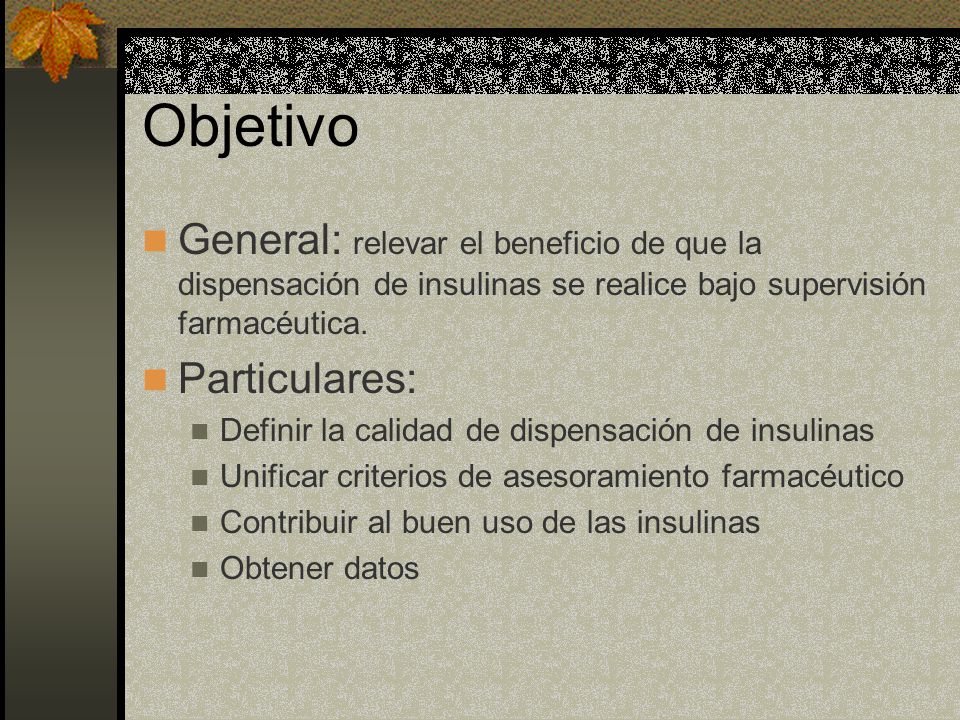 Objetivo General: relevar el beneficio de que la dispensación de insulinas se realice bajo supervisión farmacéutica.
