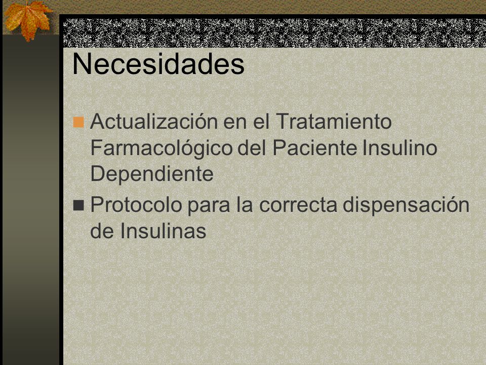 Necesidades Actualización en el Tratamiento Farmacológico del Paciente Insulino Dependiente.