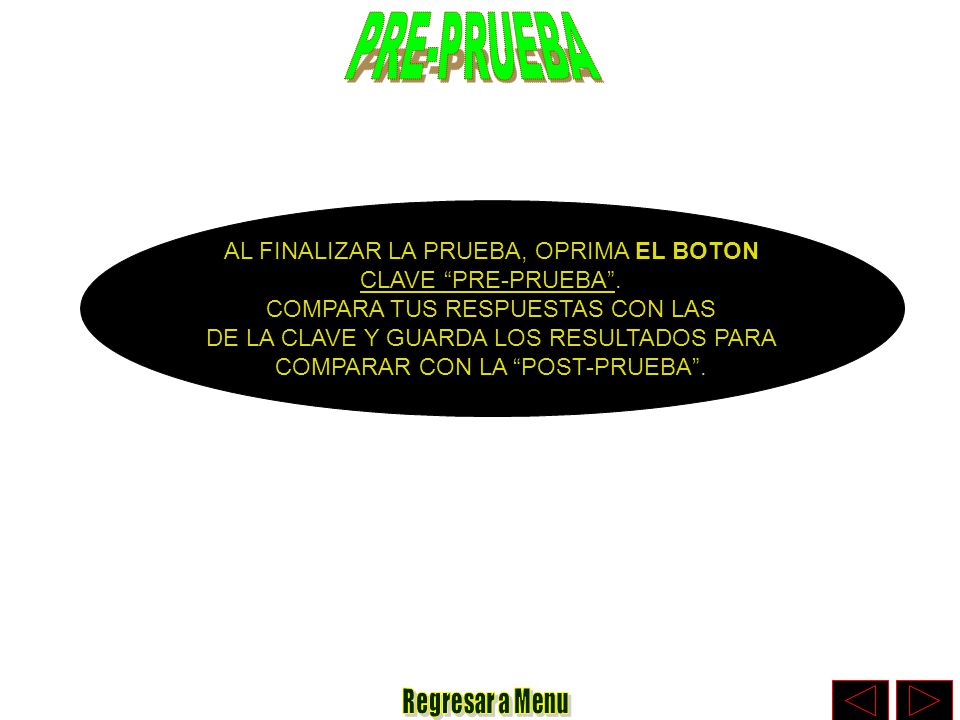 PRE-PRUEBA AL FINALIZAR LA PRUEBA, OPRIMA EL BOTON CLAVE PRE-PRUEBA .