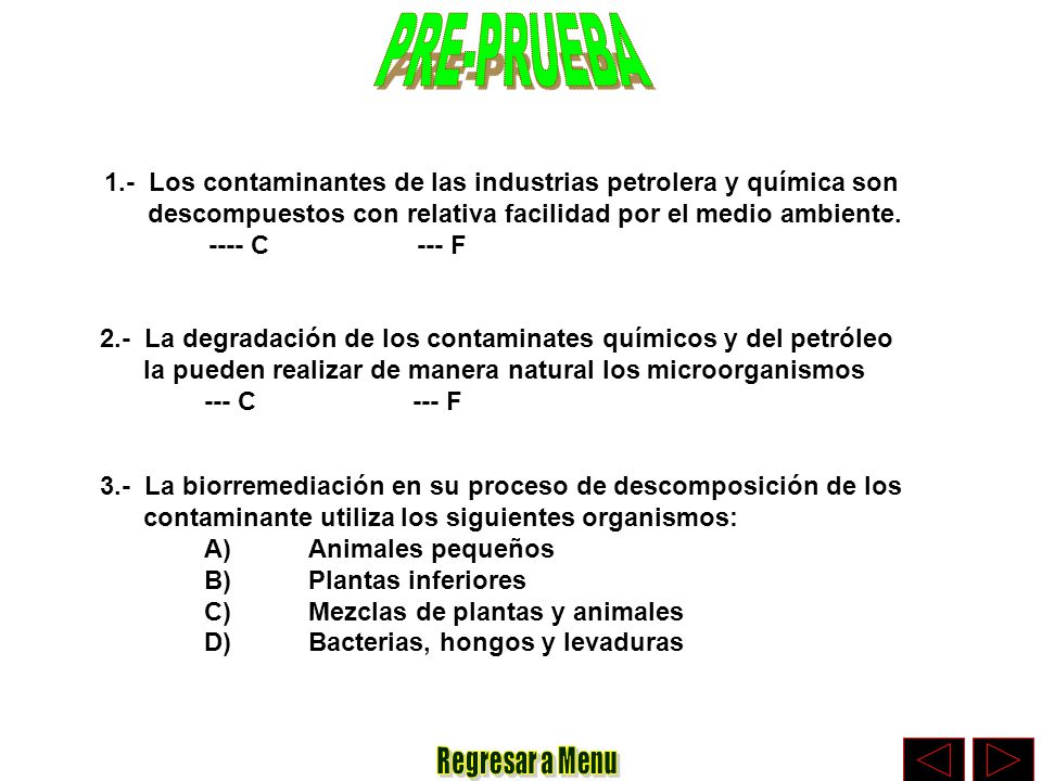 PRE-PRUEBA 1.- Los contaminantes de las industrias petrolera y química son. descompuestos con relativa facilidad por el medio ambiente.