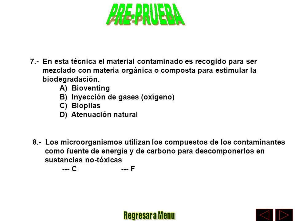 PRE-PRUEBA 7.- En esta técnica el material contaminado es recogido para ser. mezclado con materia orgánica o composta para estimular la.