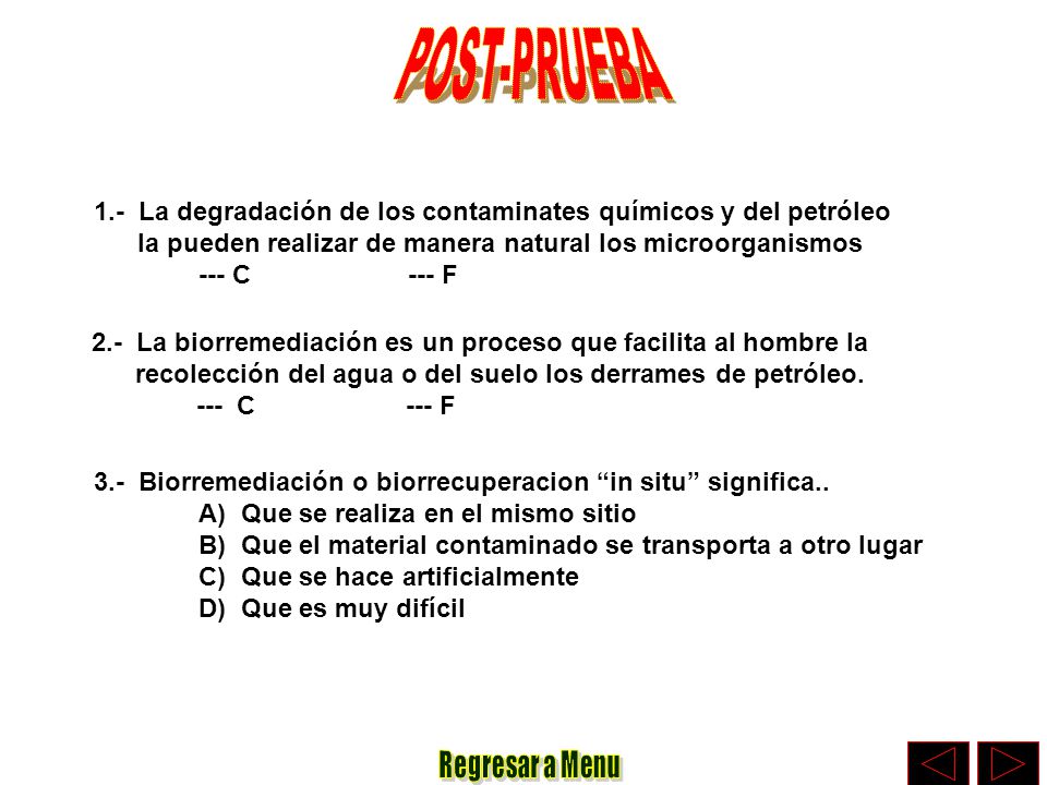 POST-PRUEBA 1.- La degradación de los contaminates químicos y del petróleo. la pueden realizar de manera natural los microorganismos.