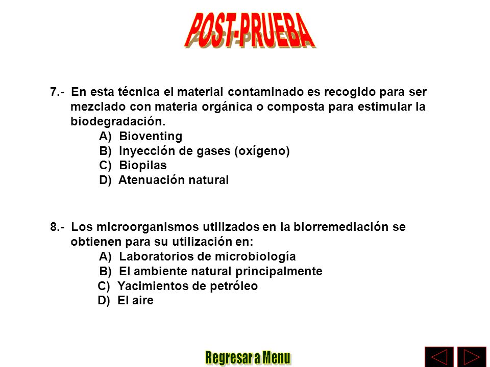 POST-PRUEBA 7.- En esta técnica el material contaminado es recogido para ser. mezclado con materia orgánica o composta para estimular la.