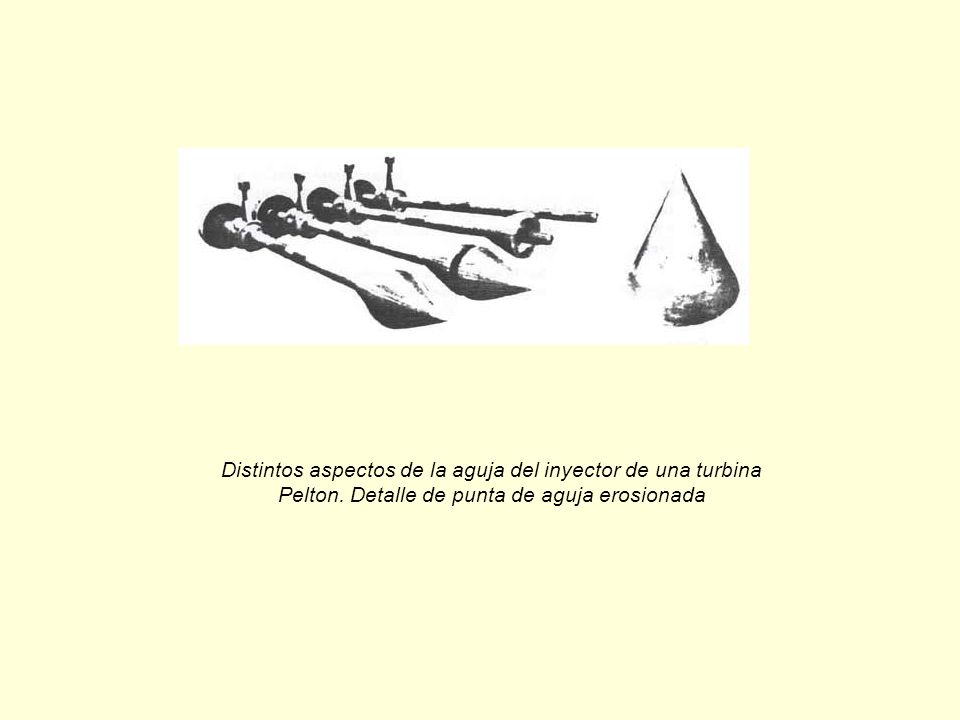 Distintos aspectos de la aguja del inyector de una turbina Pelton