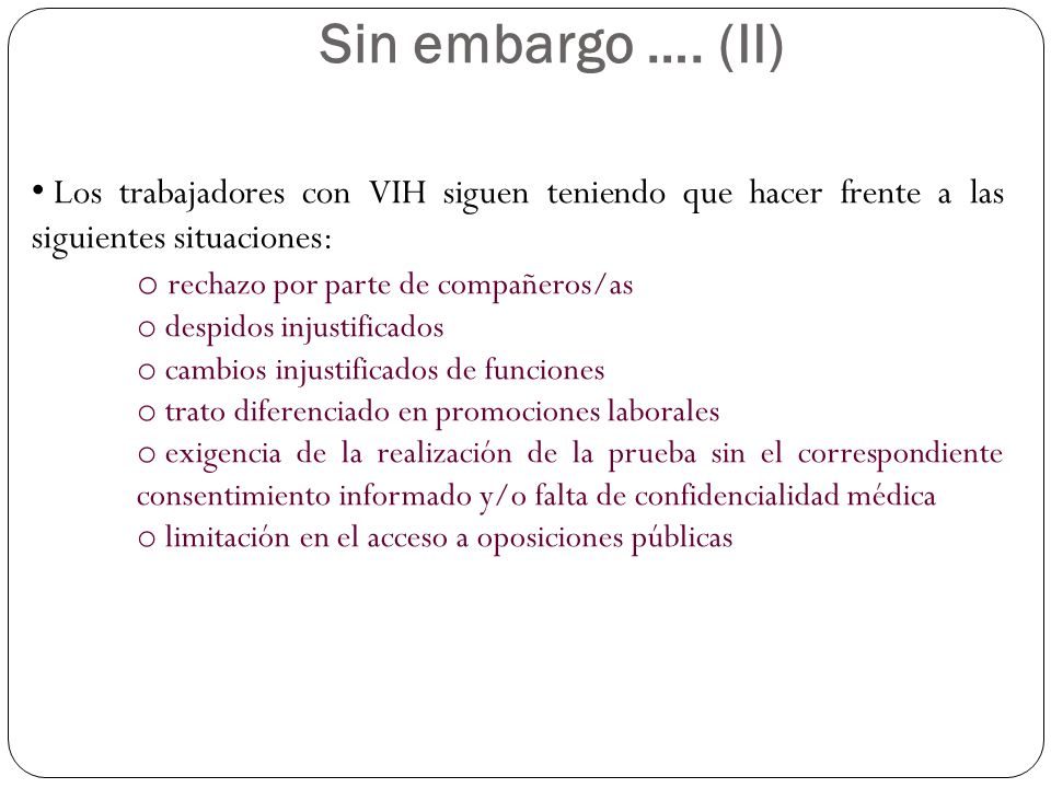 Sin embargo …. (II) Los trabajadores con VIH siguen teniendo que hacer frente a las siguientes situaciones: