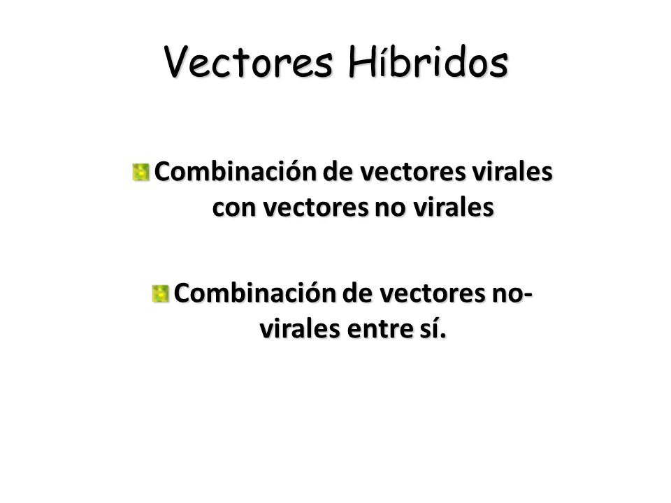 Vectores Híbridos Combinación de vectores virales con vectores no virales.