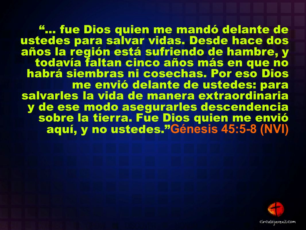 . fue Dios quien me mandó delante de ustedes para salvar vidas