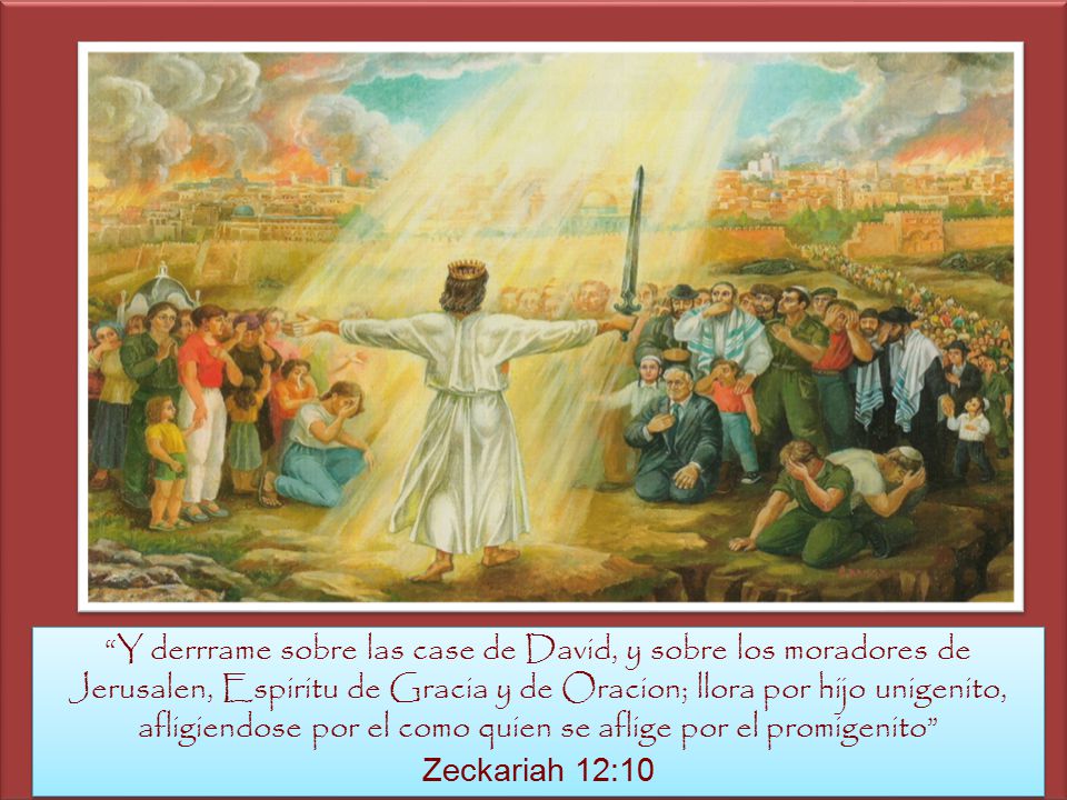 Y derrrame sobre las case de David, y sobre los moradores de Jerusalen, Espiritu de Gracia y de Oracion; llora por hijo unigenito, afligiendose por el como quien se aflige por el promigenito