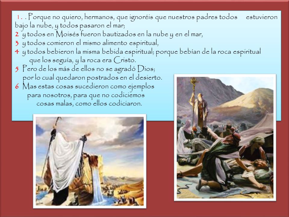 1. Porque no quiero, hermanos, que ignoréis que nuestros padres todos