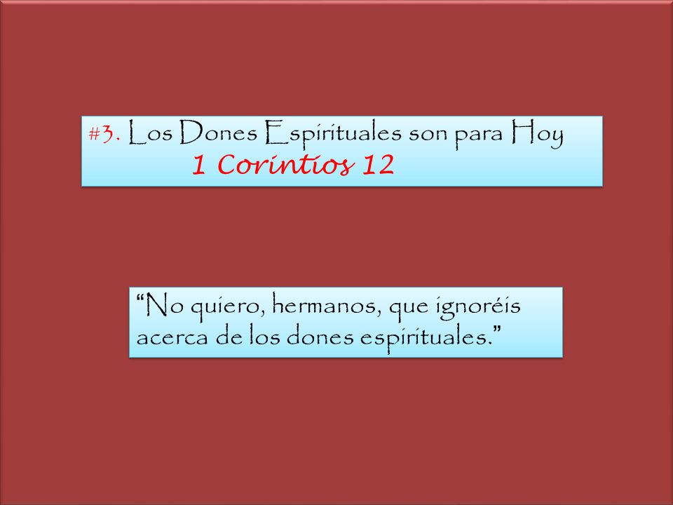 No quiero, hermanos, que ignoréis acerca de los dones espirituales.