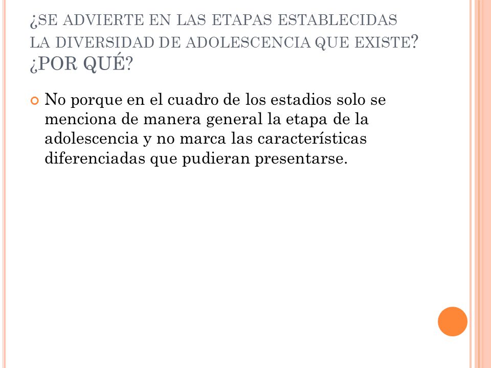 ¿se advierte en las etapas establecidas la diversidad de adolescencia que existe ¿POR QUÉ