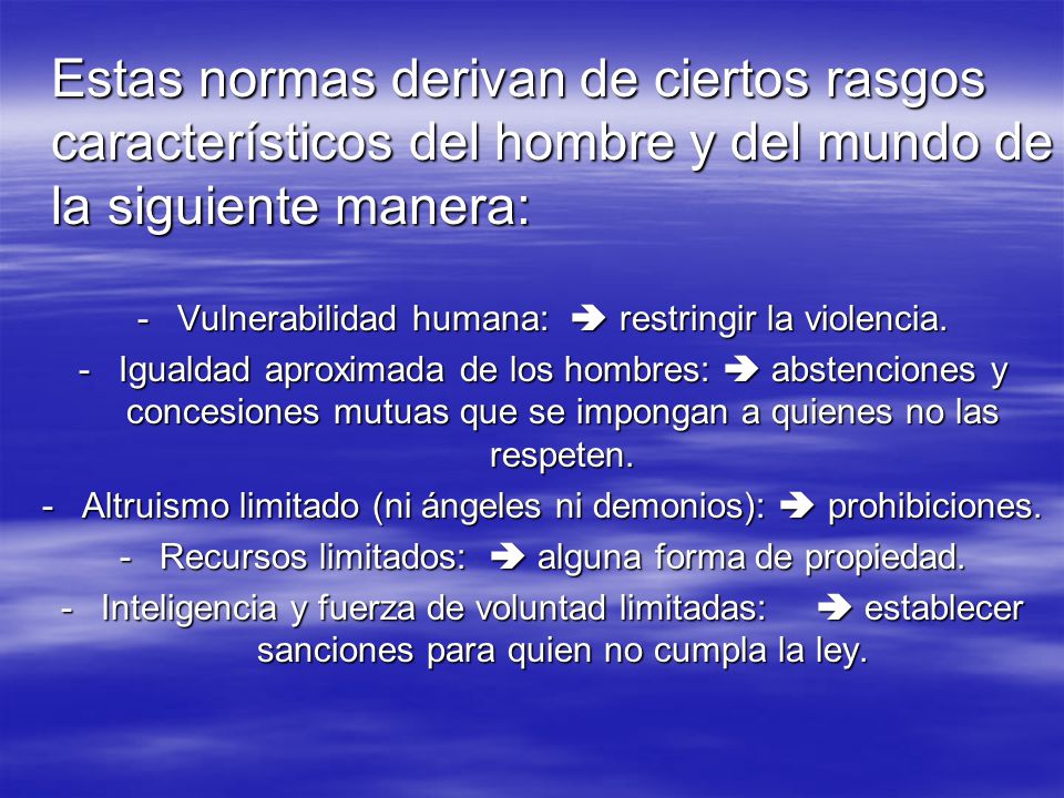 Estas normas derivan de ciertos rasgos característicos del hombre y del mundo de la siguiente manera: