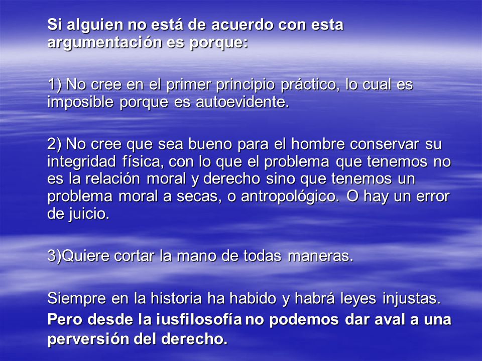 Si alguien no está de acuerdo con esta argumentación es porque: