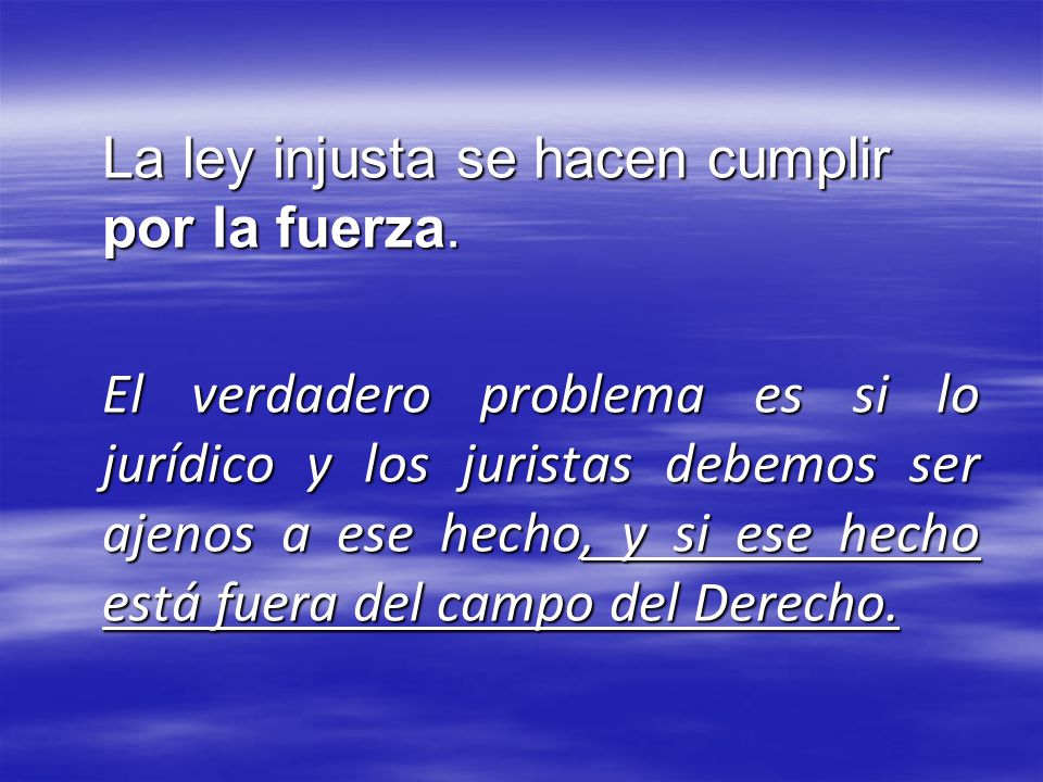 La ley injusta se hacen cumplir por la fuerza.