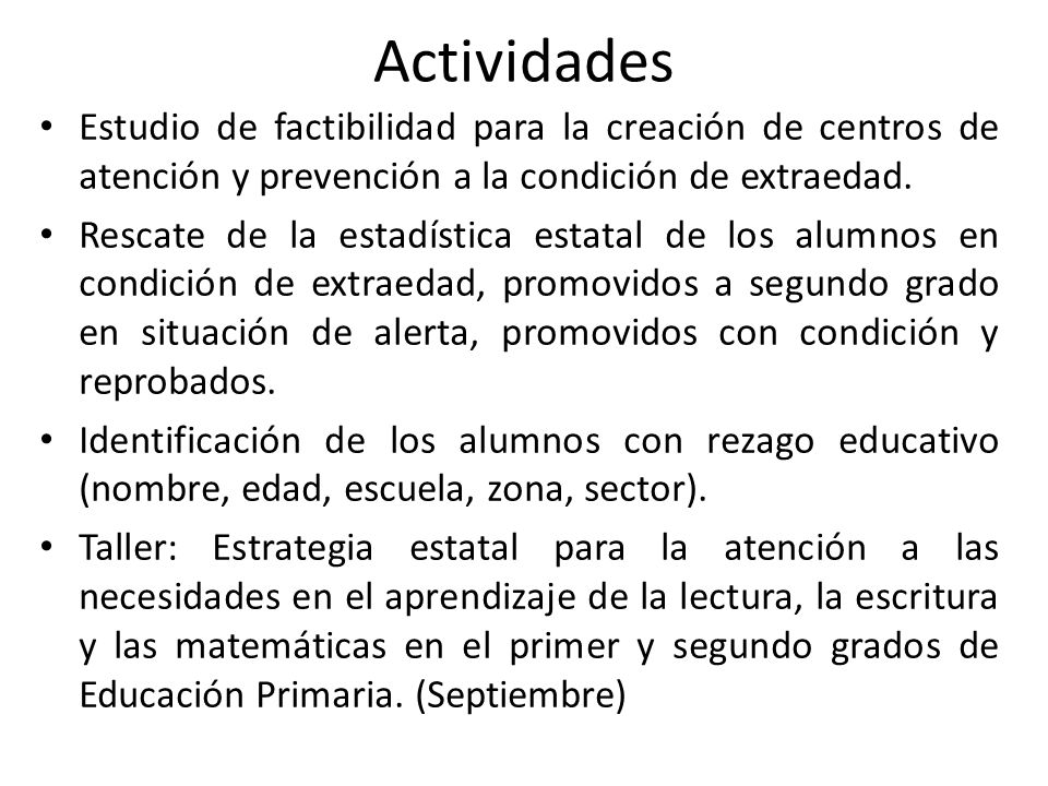 Actividades Estudio de factibilidad para la creación de centros de atención y prevención a la condición de extraedad.