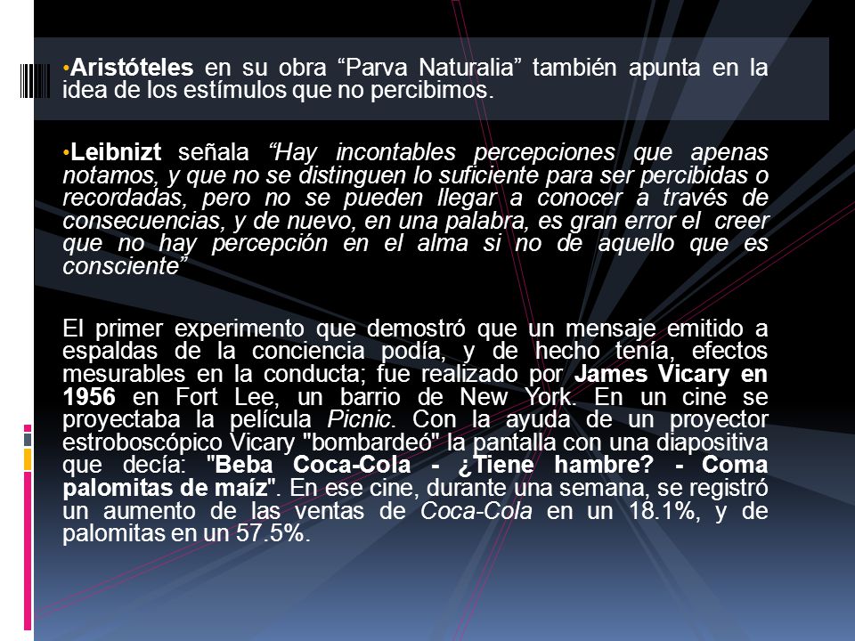 Aristóteles en su obra Parva Naturalia también apunta en la idea de los estímulos que no percibimos.