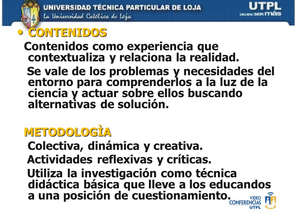 CONTENIDOS Contenidos como experiencia que contextualiza y relaciona la realidad.
