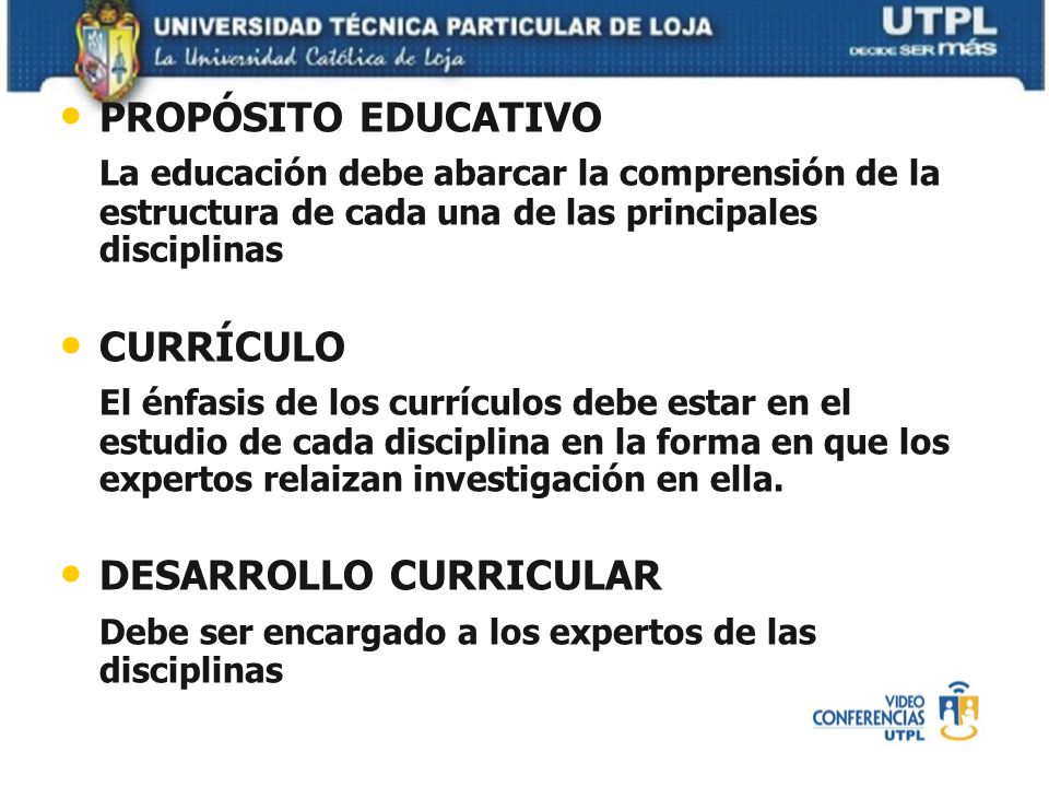 PROPÓSITO EDUCATIVO La educación debe abarcar la comprensión de la estructura de cada una de las principales disciplinas.