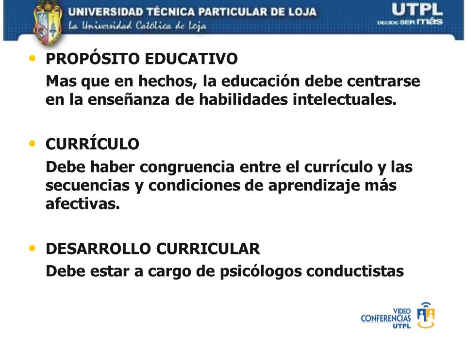 PROPÓSITO EDUCATIVO Mas que en hechos, la educación debe centrarse en la enseñanza de habilidades intelectuales.
