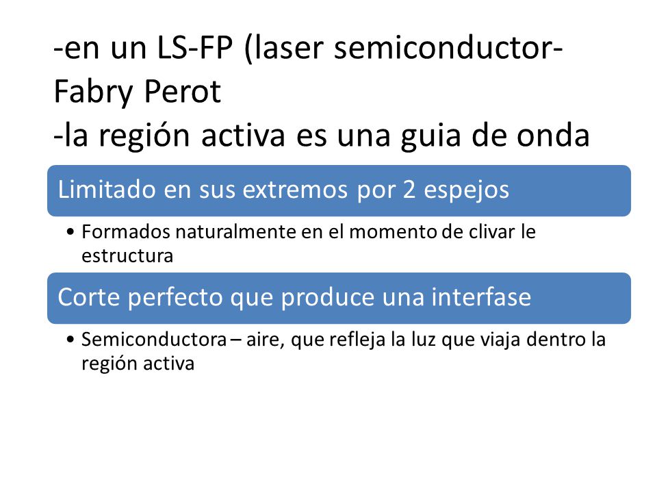 -en un LS-FP (laser semiconductor- Fabry Perot -la región activa es una guia de onda