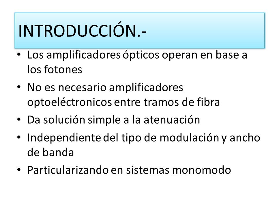 INTRODUCCIÓN.- Los amplificadores ópticos operan en base a los fotones