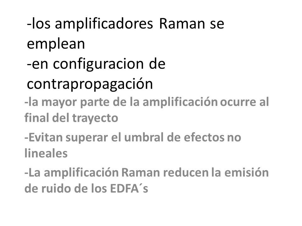 -los amplificadores Raman se emplean -en configuracion de contrapropagación