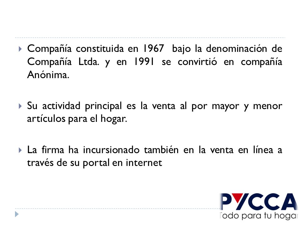 Compañía constituida en 1967 bajo la denominación de Compañía Ltda