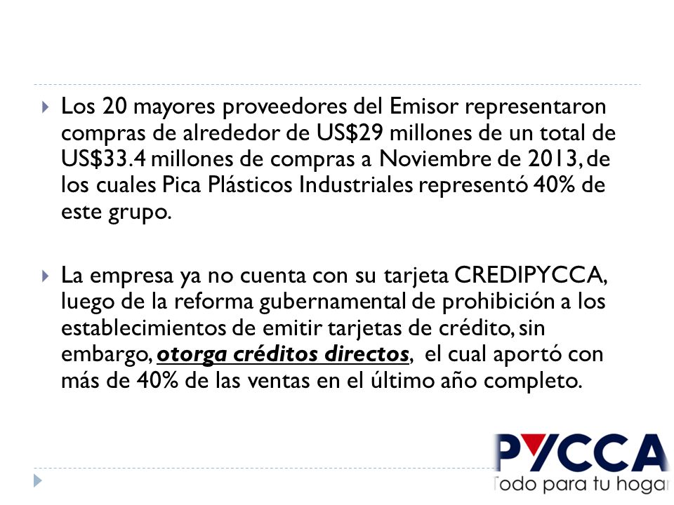 Los 20 mayores proveedores del Emisor representaron compras de alrededor de US$29 millones de un total de US$33.4 millones de compras a Noviembre de 2013, de los cuales Pica Plásticos Industriales representó 40% de este grupo.