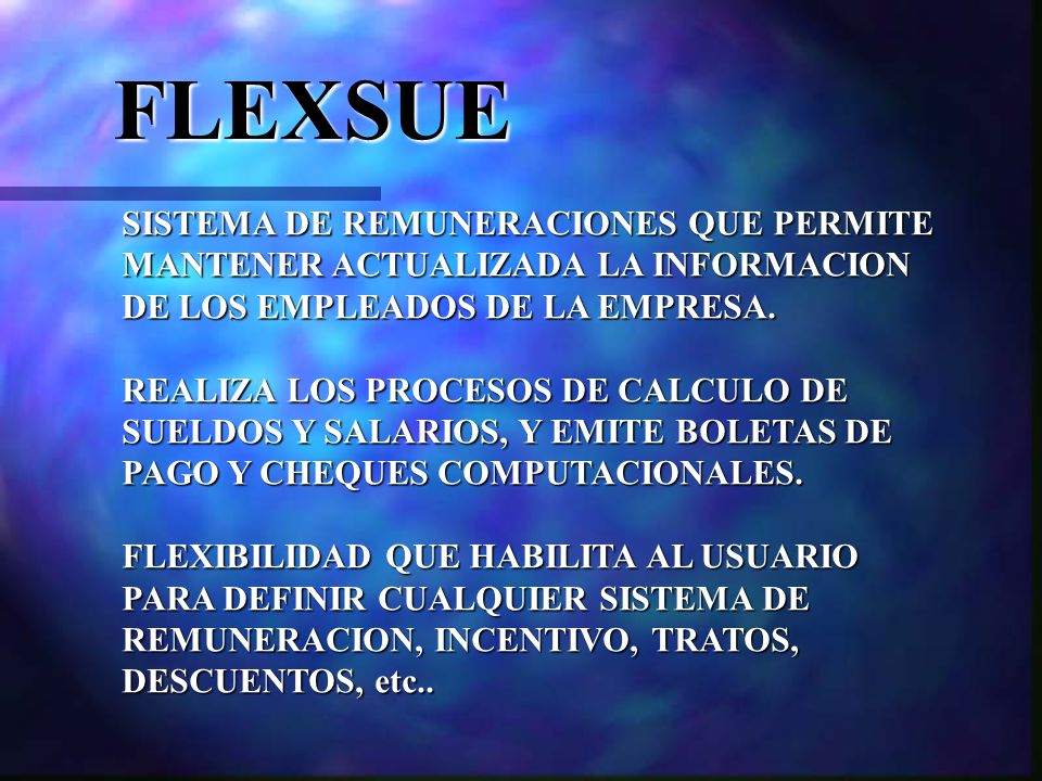 FLEXSUE SISTEMA DE REMUNERACIONES QUE PERMITE MANTENER ACTUALIZADA LA INFORMACION. DE LOS EMPLEADOS DE LA EMPRESA.