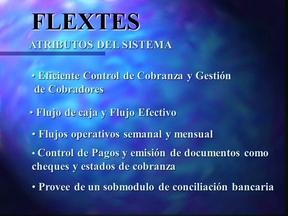 FLEXTES ATRIBUTOS DEL SISTEMA Eficiente Control de Cobranza y Gestión