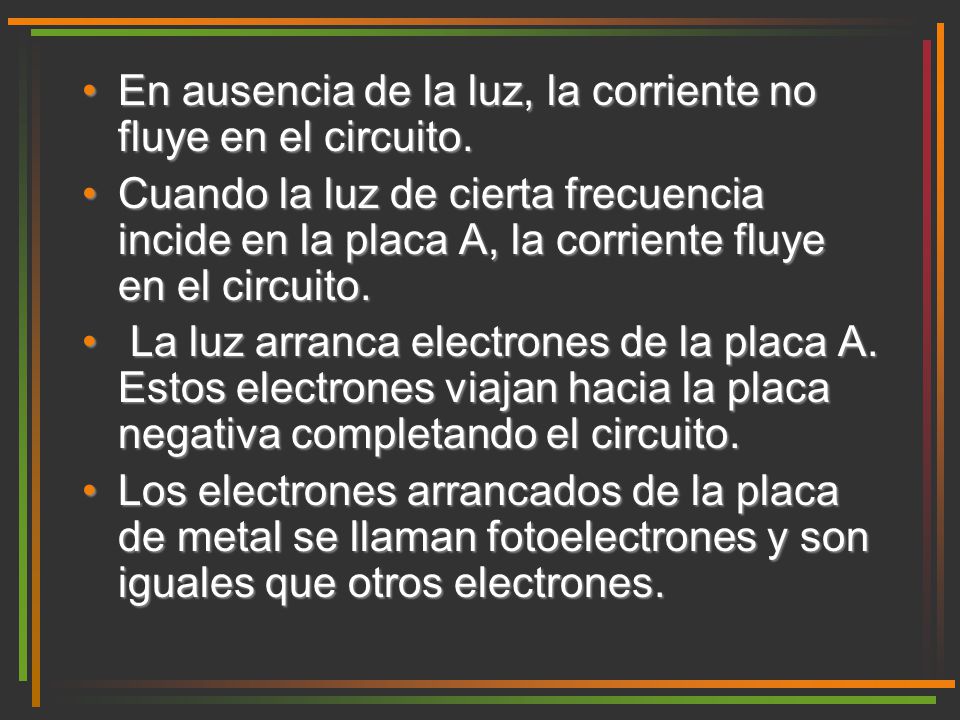 En ausencia de la luz, la corriente no fluye en el circuito.