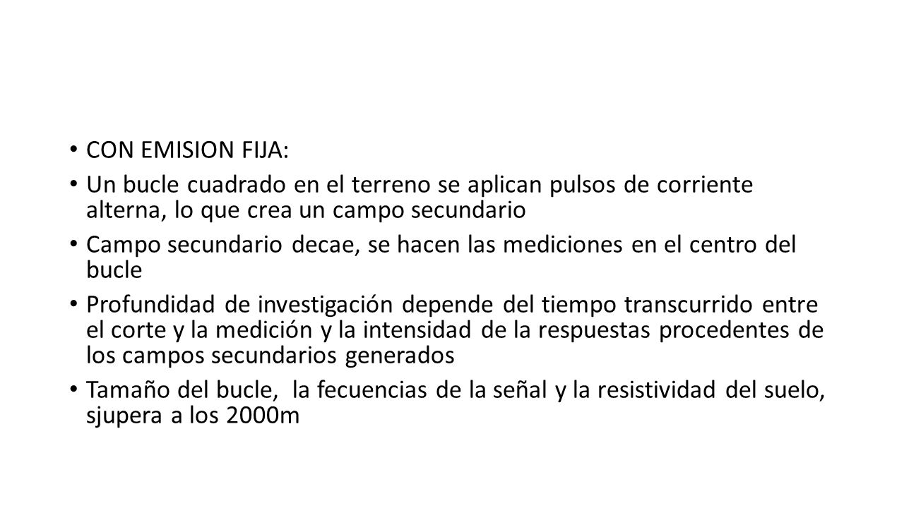 CON EMISION FIJA: Un bucle cuadrado en el terreno se aplican pulsos de corriente alterna, lo que crea un campo secundario.