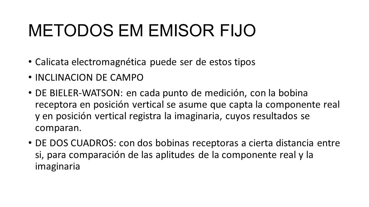 METODOS EM EMISOR FIJO Calicata electromagnética puede ser de estos tipos. INCLINACION DE CAMPO.