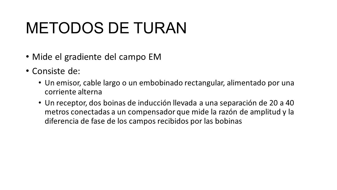 METODOS DE TURAN Mide el gradiente del campo EM Consiste de: